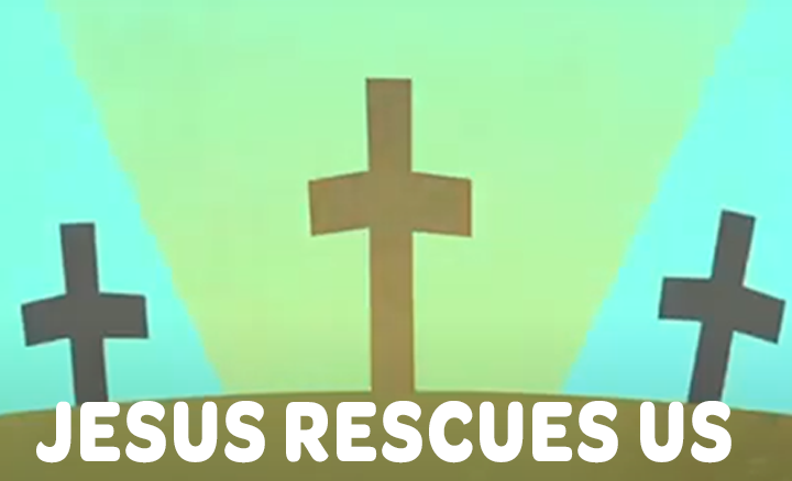 Watch Jesus Rescues Us! video